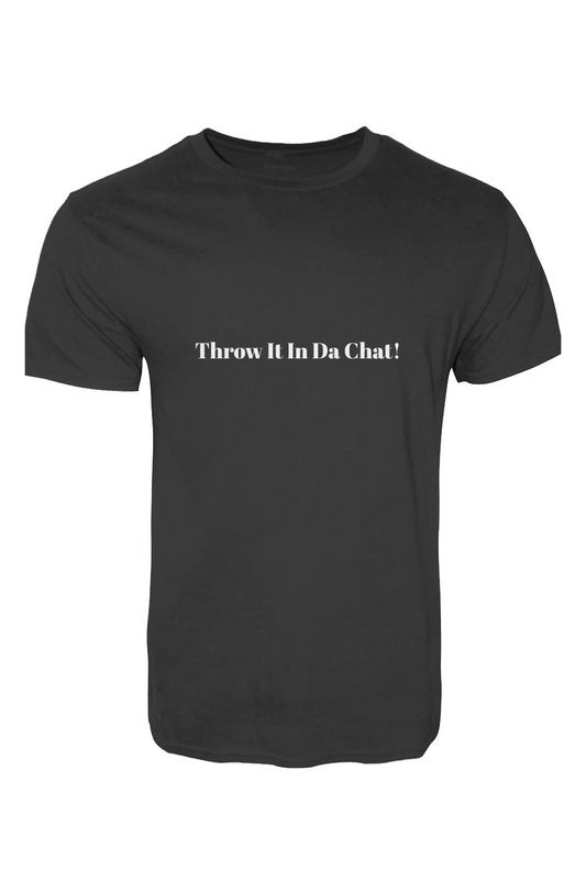 (Throw It In Da Chat) T-Shirt 