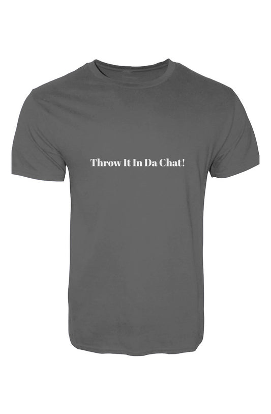 (Throw It In Da Chat) T-Shirt 