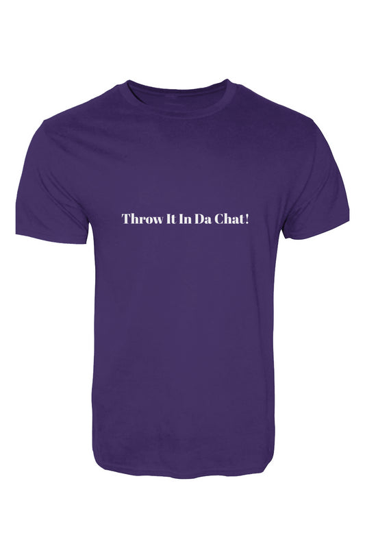 (Throw It In Da Chat) T-Shirt 