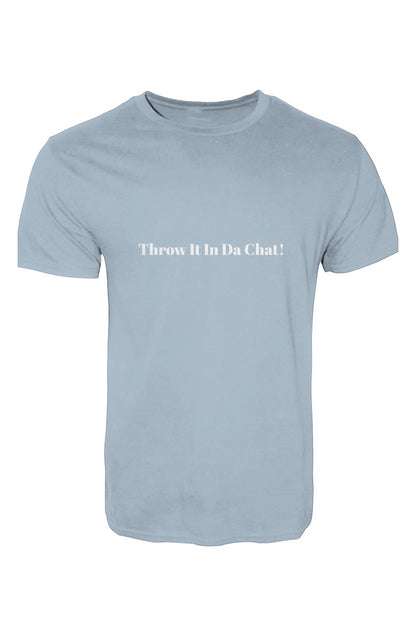 (Throw It In Da Chat) T-Shirt 