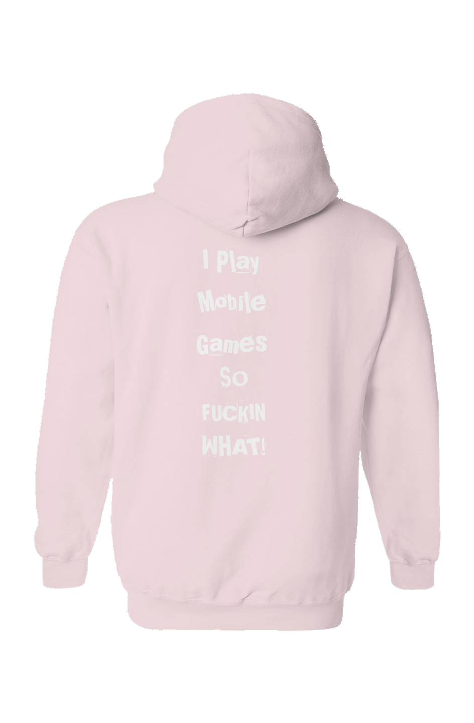 "I Play Mobile Games So Fuckin What" Hoodie