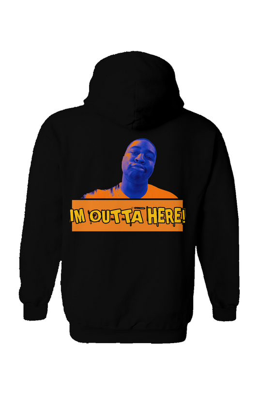 "Im Outta Here" Hoodie
