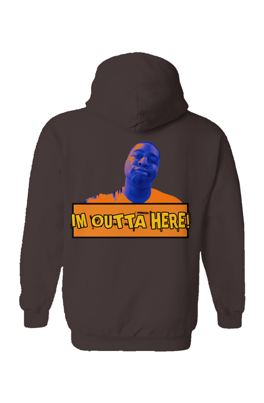 "Im Outta Here" Hoodie